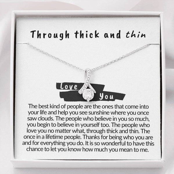 Through thick and thin, friendship, best friend gift, love you, gift for best friend, tribe, sisters, bridesmaid, near or far, ups and downs